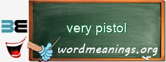 WordMeaning blackboard for very pistol